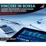 VINCERE IN BORSA - I Segreti per Investire e Guadagnare Denaro con i Cicli di Borsa