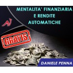 Mentalità finanziaria e rendite automatiche - GRATIS - Daniele Penna